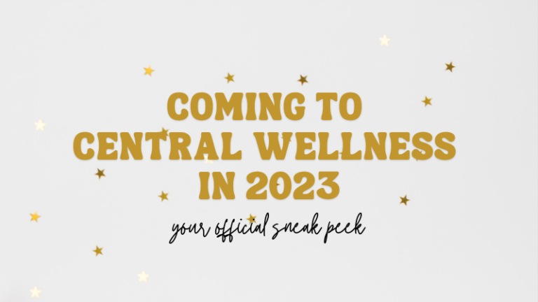 Coming to Central Wellness in 2023.
